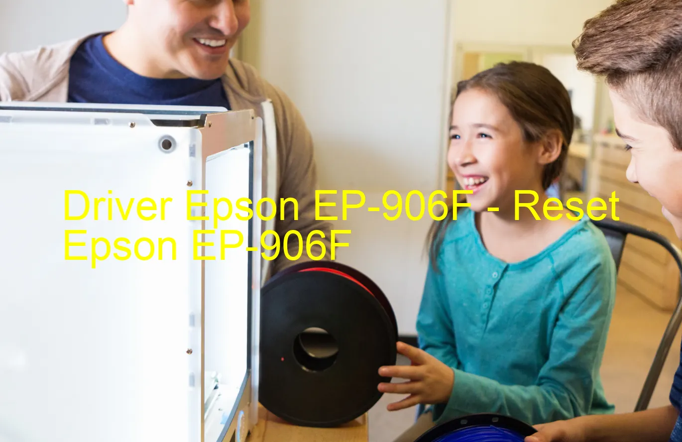 Epson EP-906Fのドライバー、Epson EP-906Fのリセットソフトウェア