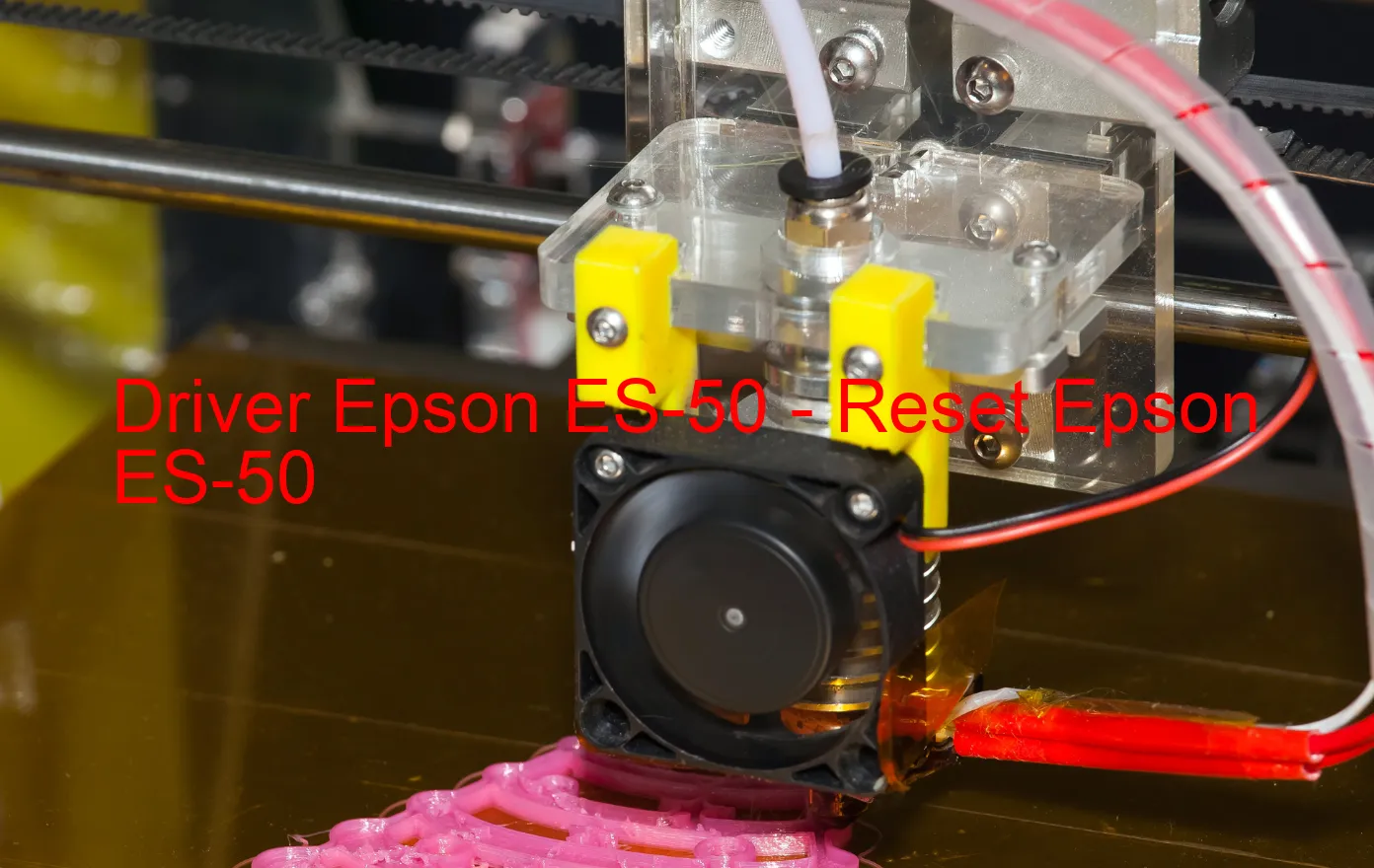 Epson ES-50のドライバー、Epson ES-50のリセットソフトウェア