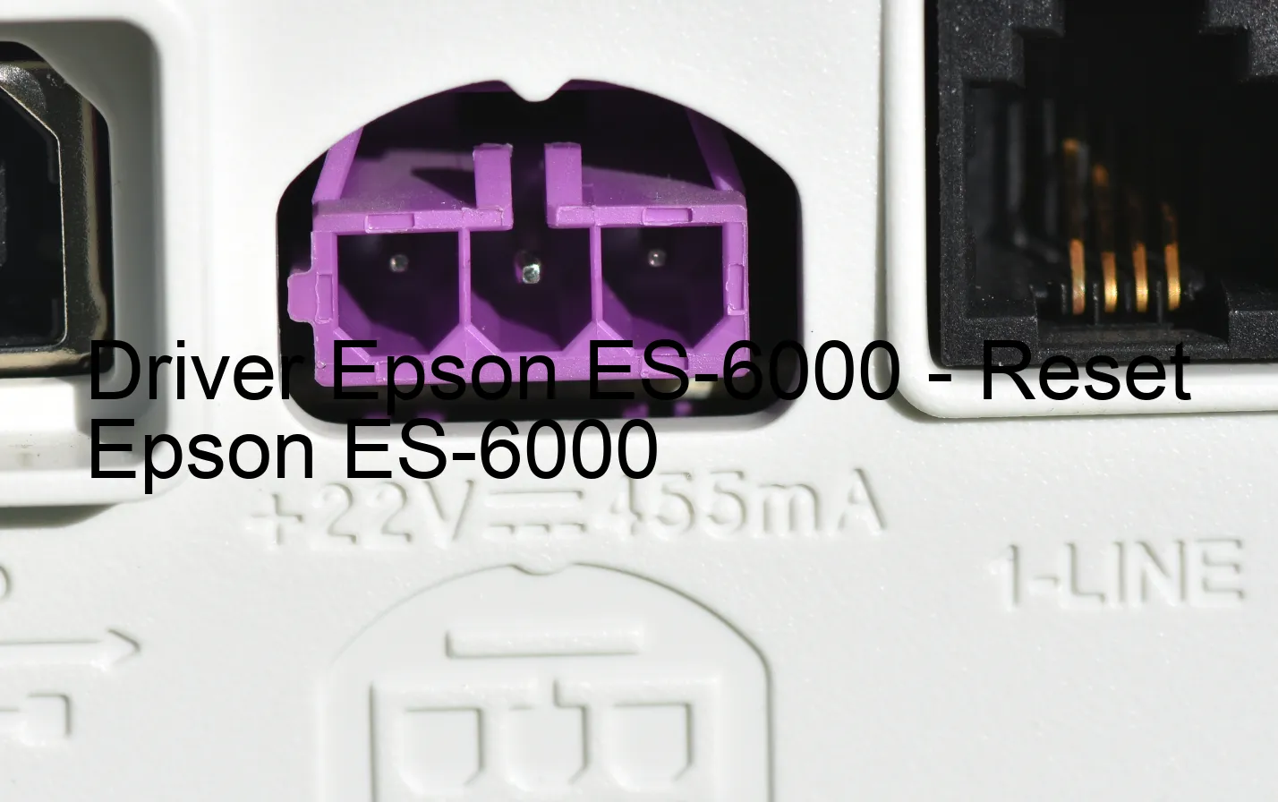 Epson ES-6000のドライバー、Epson ES-6000のリセットソフトウェア