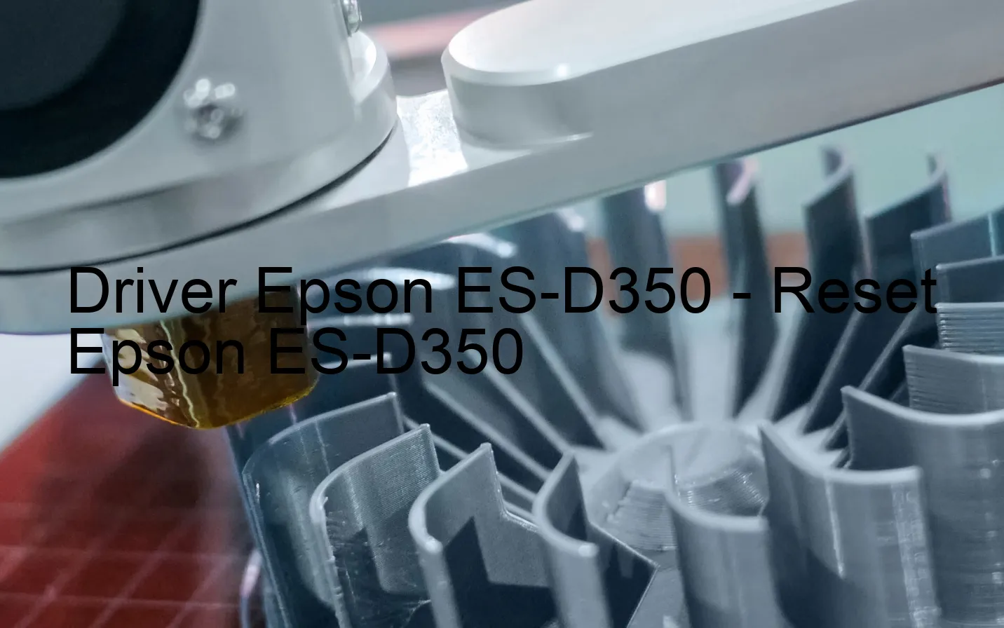 Epson ES-D350のドライバー、Epson ES-D350のリセットソフトウェア