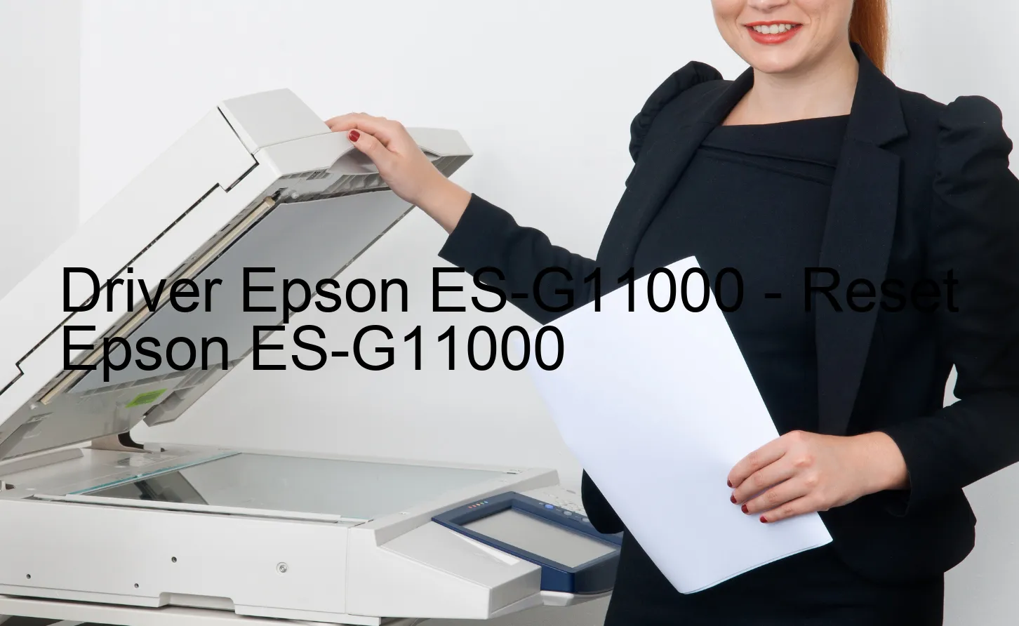Epson ES-G11000のドライバー、Epson ES-G11000のリセットソフトウェア