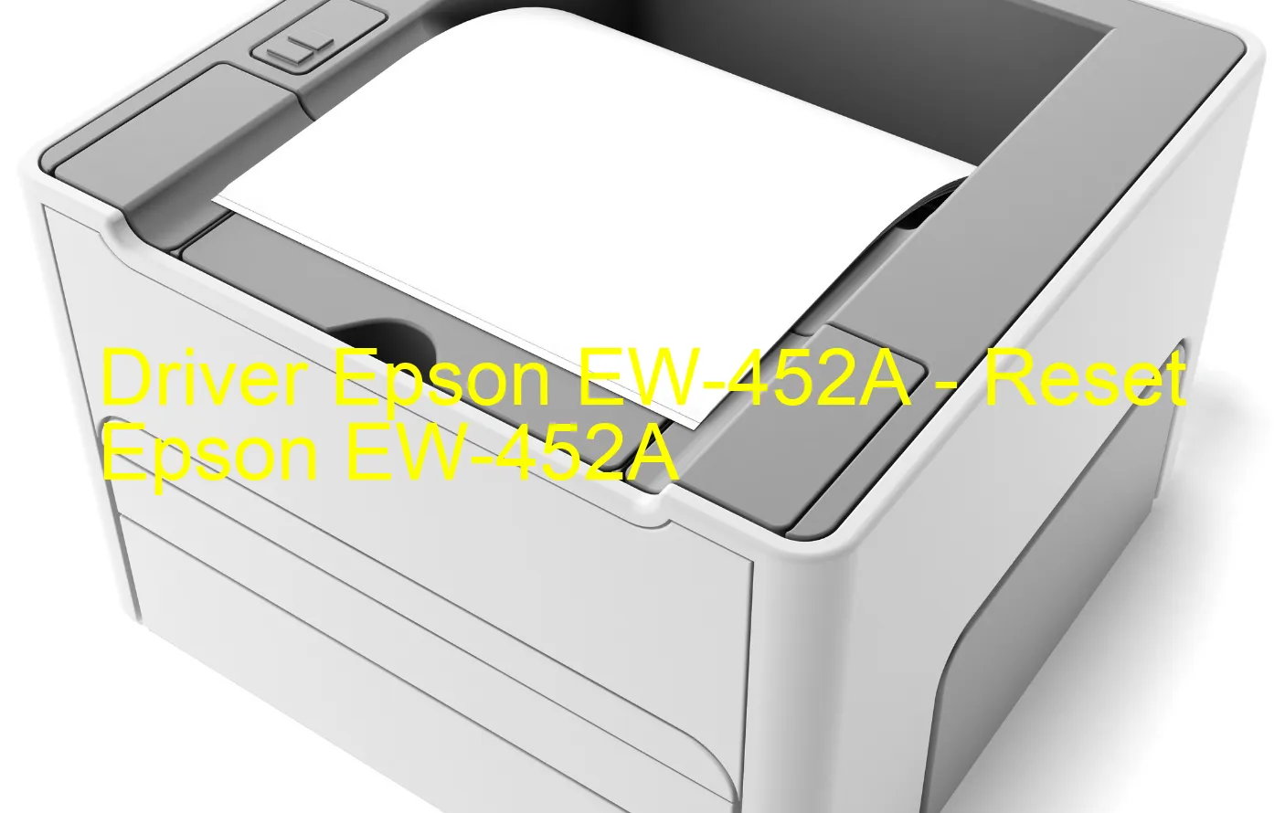 Epson EW-452Aのドライバー、Epson EW-452Aのリセットソフトウェア