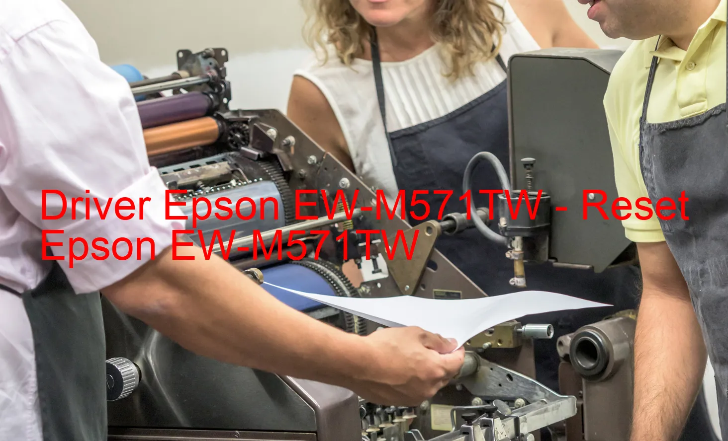 Epson EW-M571TWのドライバー、Epson EW-M571TWのリセットソフトウェア