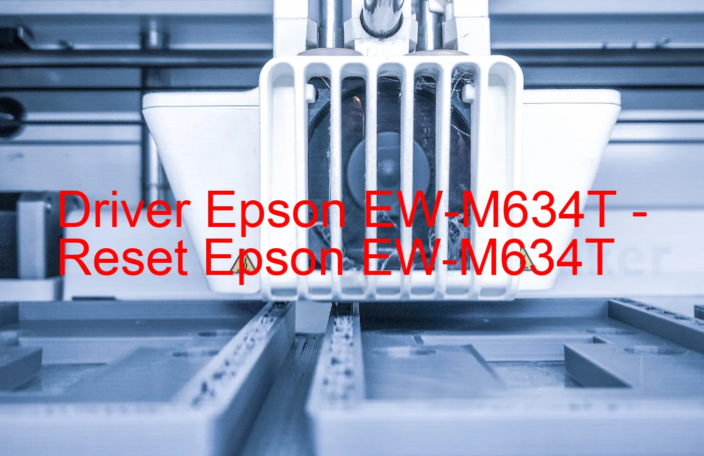 Epson EW-M634Tのドライバー、Epson EW-M634Tのリセットソフトウェア