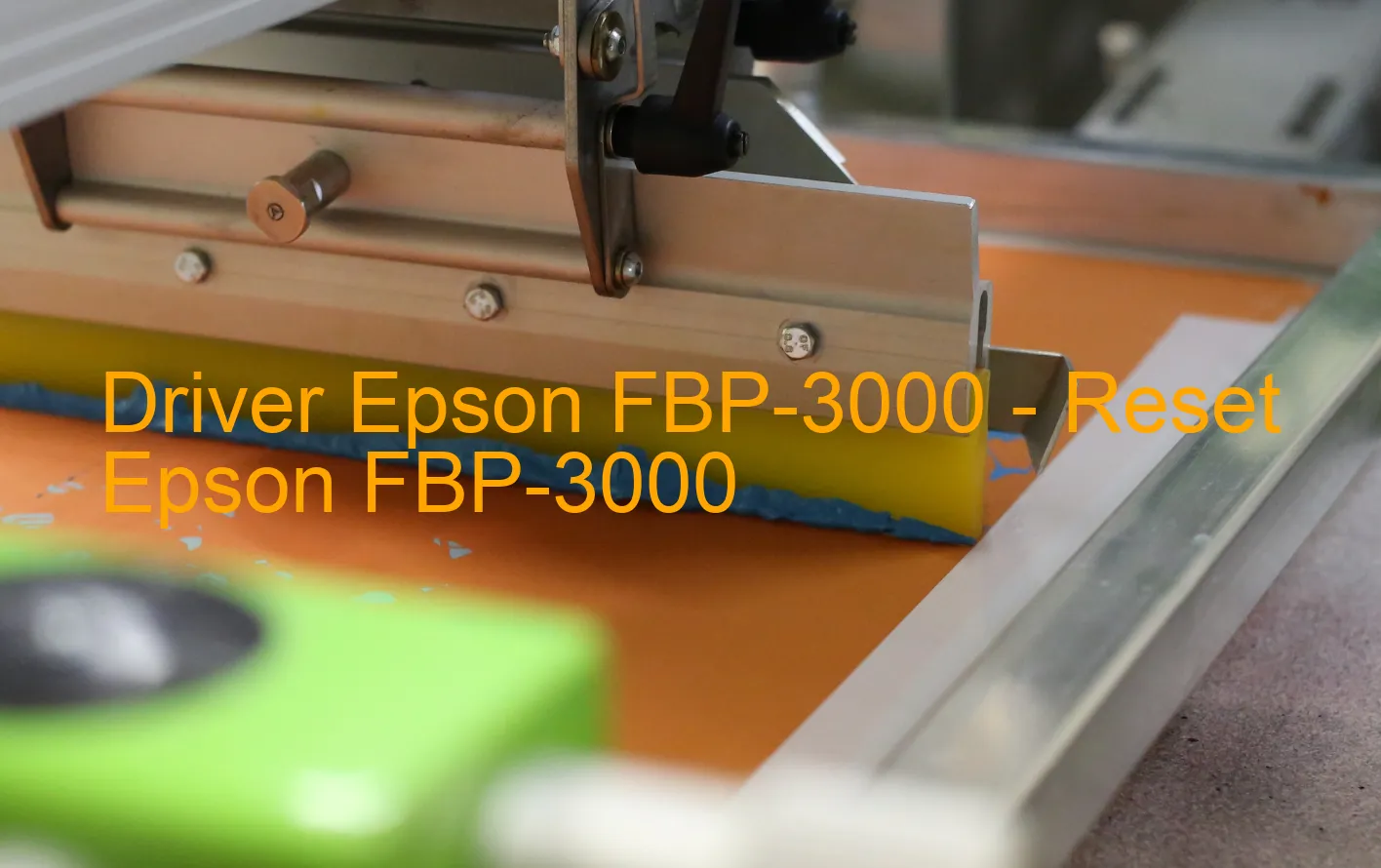 Epson FBP-3000のドライバー、Epson FBP-3000のリセットソフトウェア