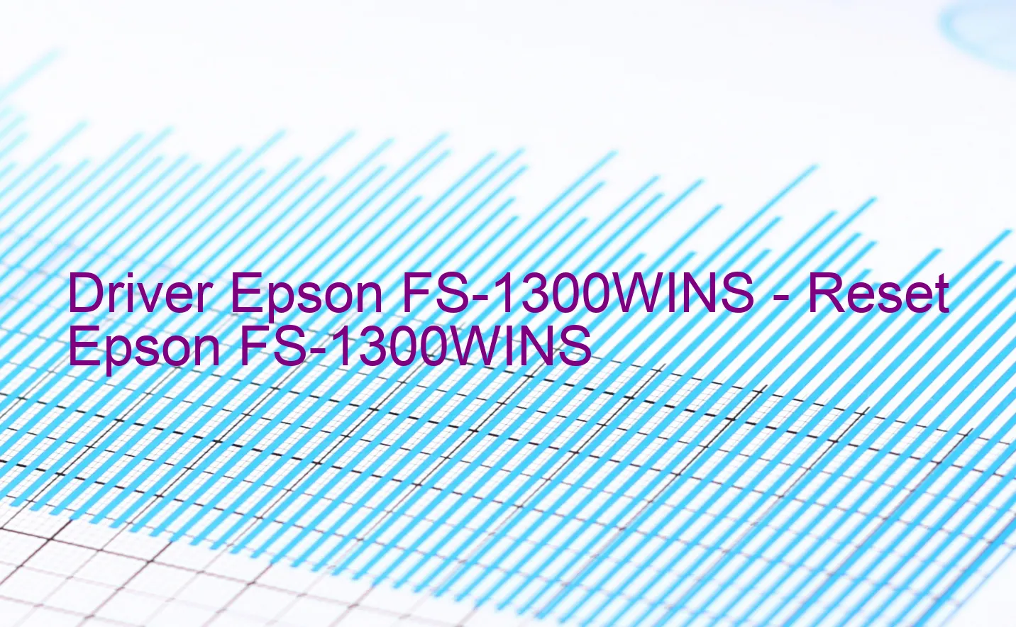 Epson FS-1300WINSのドライバー、Epson FS-1300WINSのリセットソフトウェア