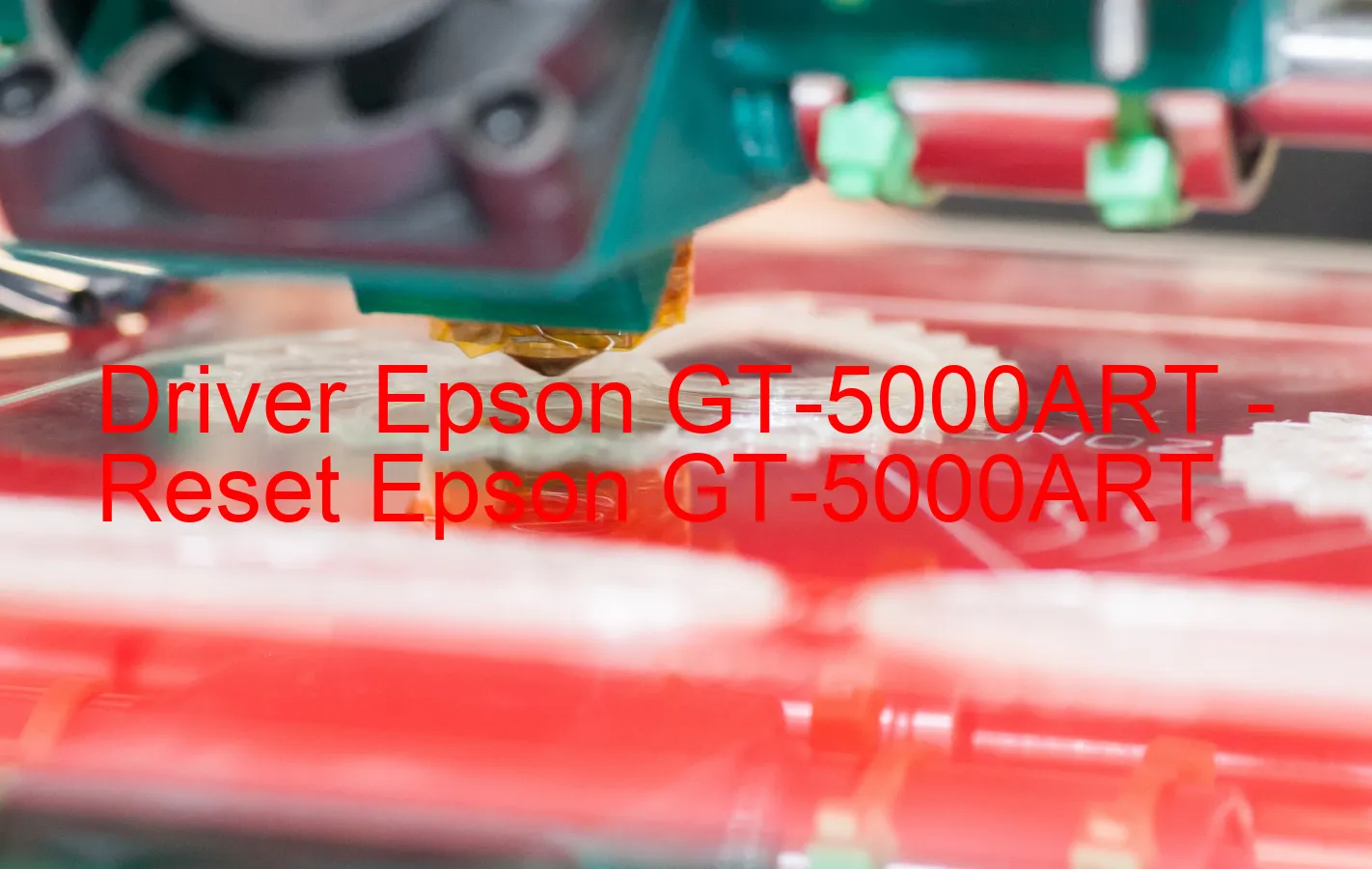 Epson GT-5000ARTのドライバー、Epson GT-5000ARTのリセットソフトウェア