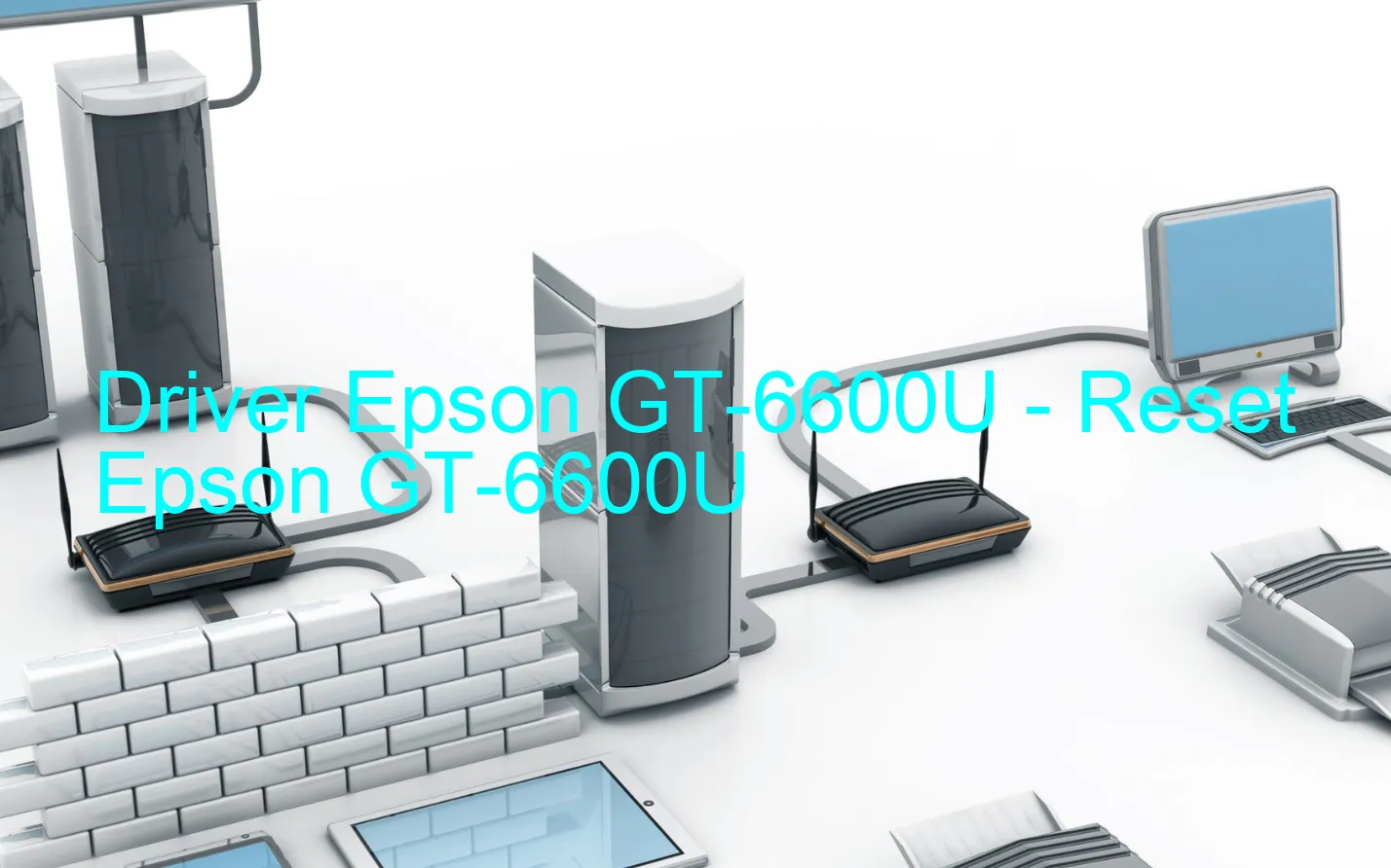 Epson GT-6600Uのドライバー、Epson GT-6600Uのリセットソフトウェア