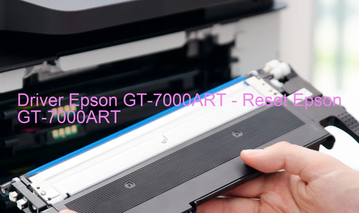 Epson GT-7000ARTのドライバー、Epson GT-7000ARTのリセットソフトウェア