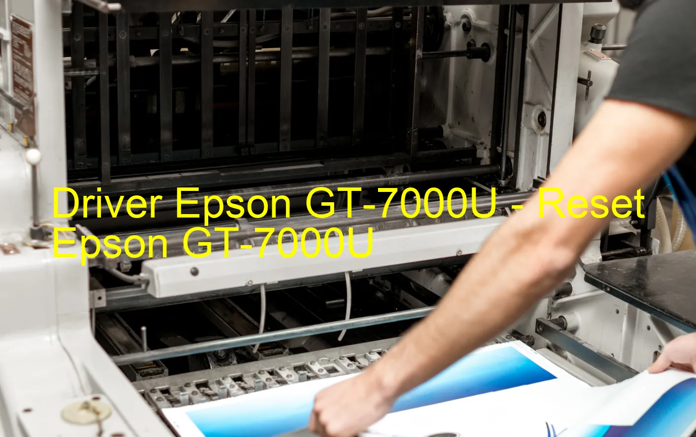 Epson GT-7000Uのドライバー、Epson GT-7000Uのリセットソフトウェア