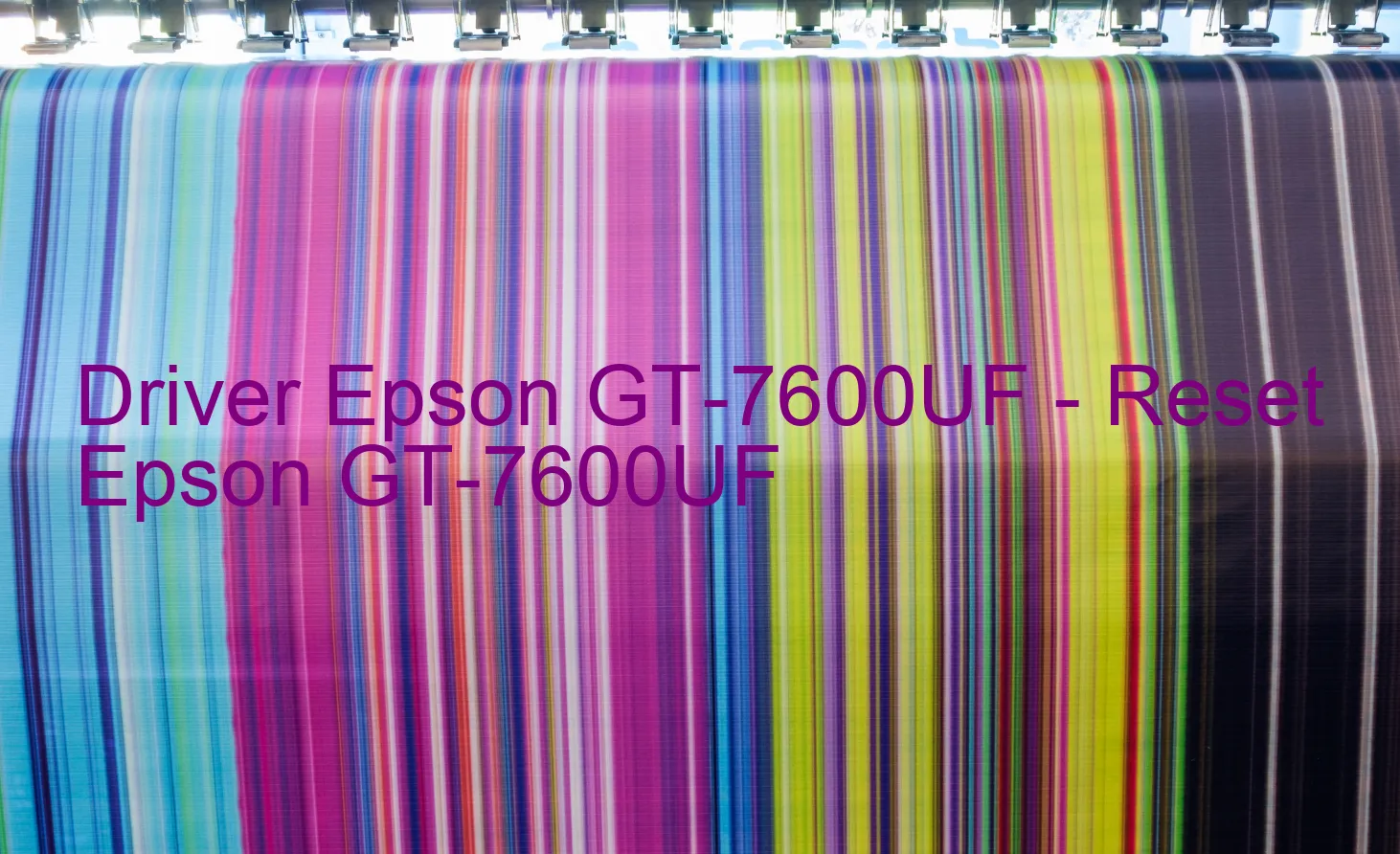 Epson GT-7600UFのドライバー、Epson GT-7600UFのリセットソフトウェア