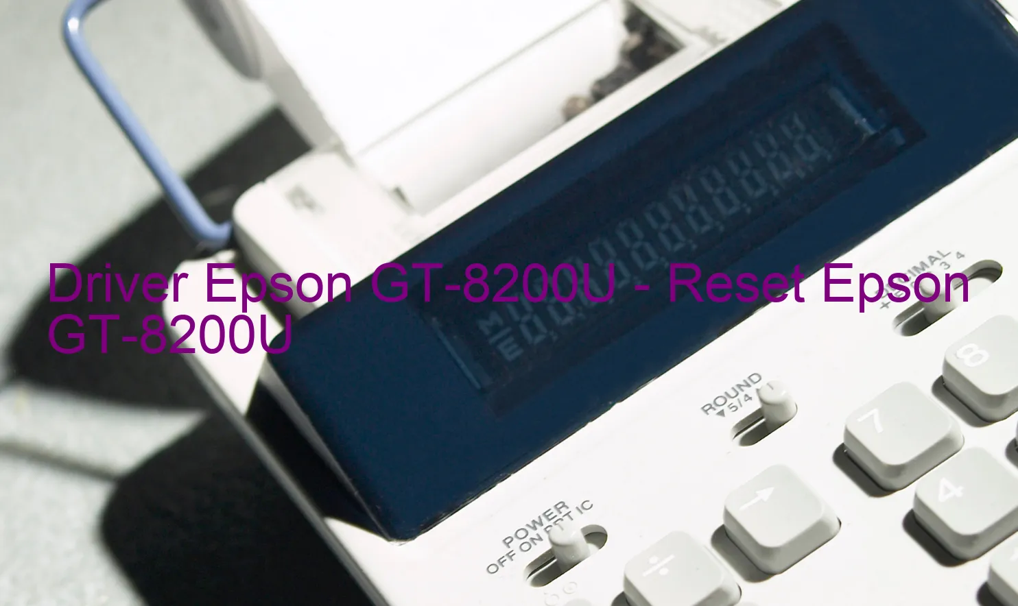Epson GT-8200Uのドライバー、Epson GT-8200Uのリセットソフトウェア