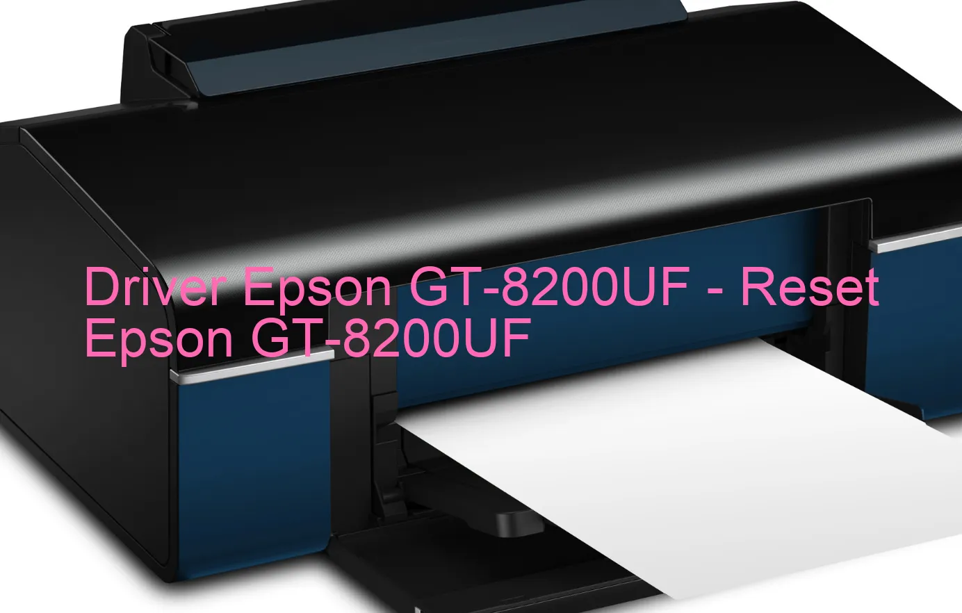 Epson GT-8200UFのドライバー、Epson GT-8200UFのリセットソフトウェア
