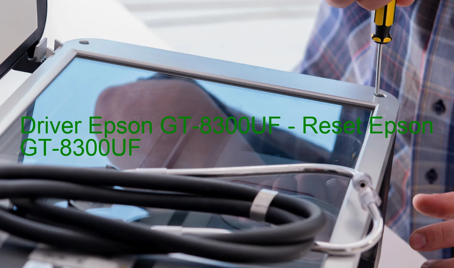 Epson GT-8300UFのドライバー、Epson GT-8300UFのリセットソフトウェア