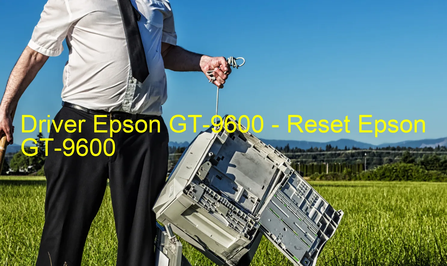 Epson GT-9600のドライバー、Epson GT-9600のリセットソフトウェア