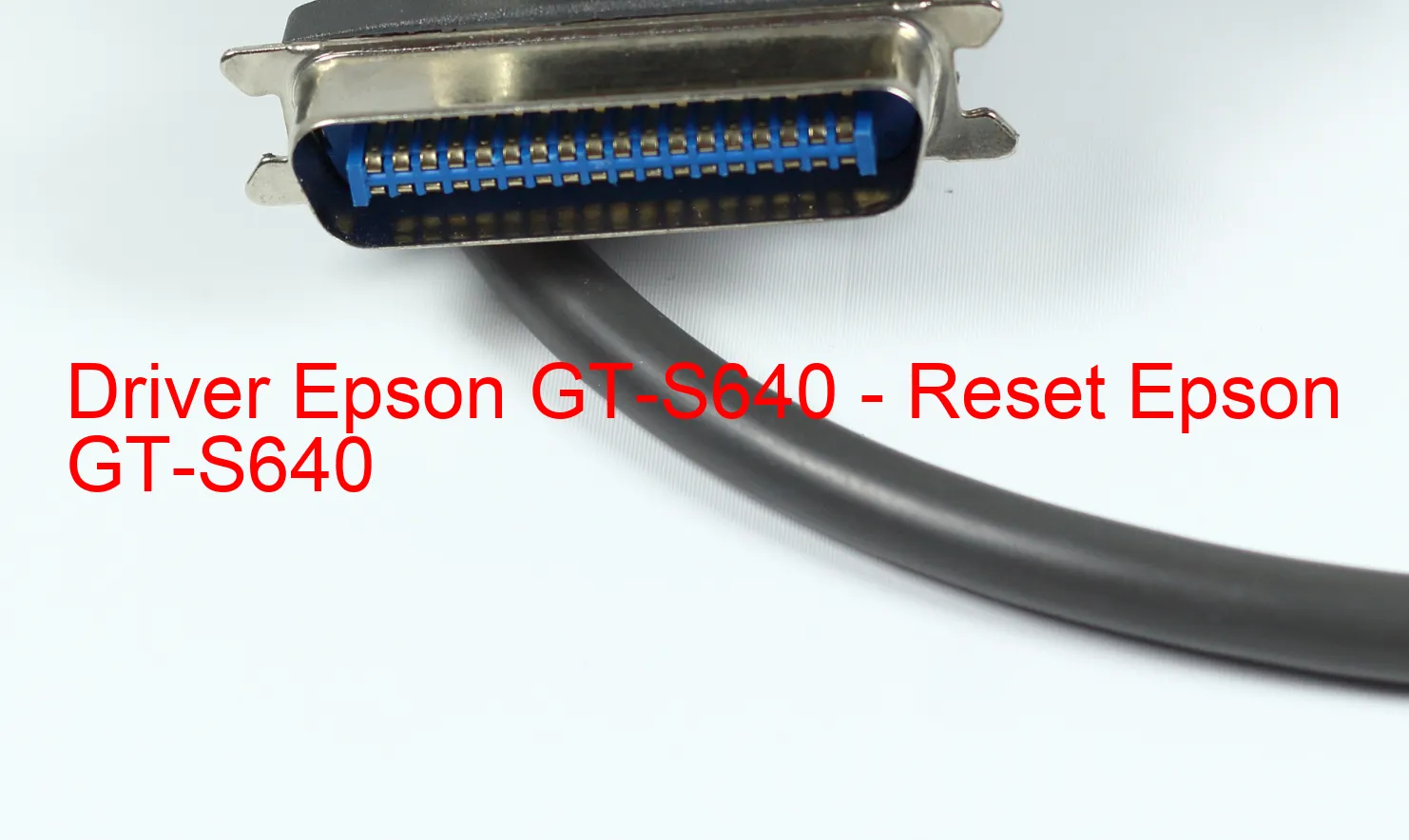 Epson GT-S640のドライバー、Epson GT-S640のリセットソフトウェア