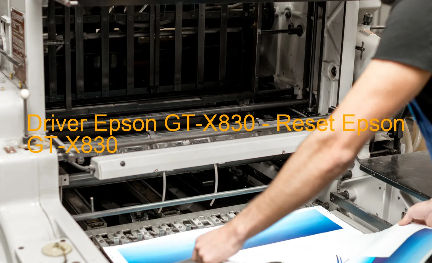 Epson GT-X830のドライバー、Epson GT-X830のリセットソフトウェア