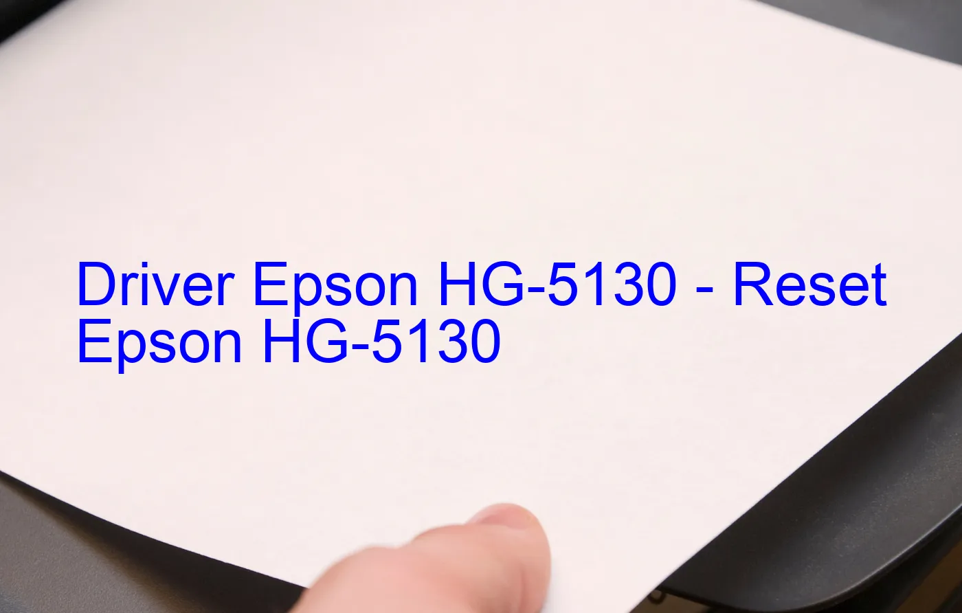 Epson HG-5130のドライバー、Epson HG-5130のリセットソフトウェア