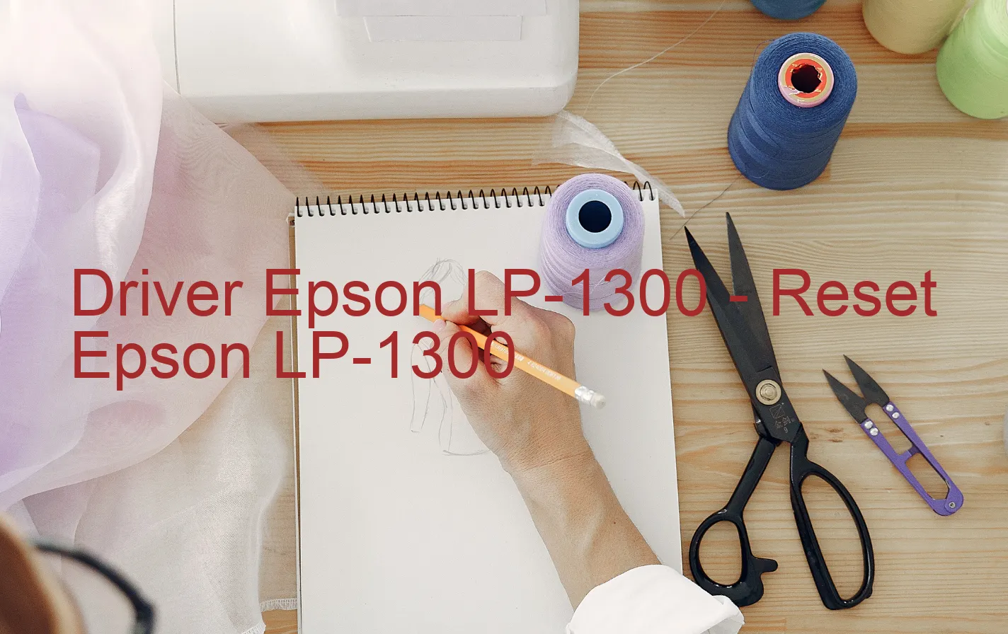 Epson LP-1300のドライバー、Epson LP-1300のリセットソフトウェア