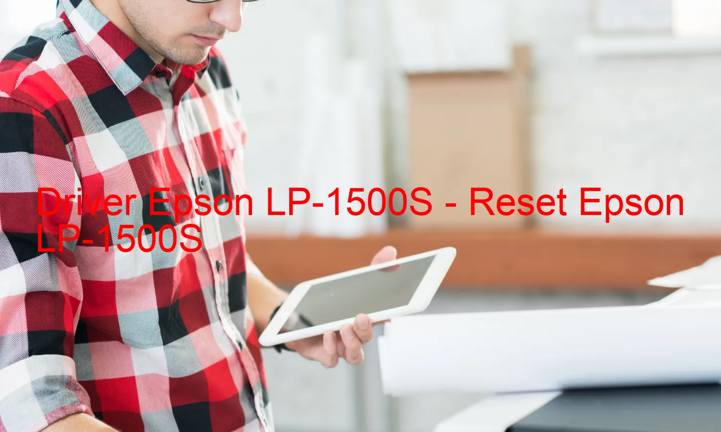 Epson LP-1500Sのドライバー、Epson LP-1500Sのリセットソフトウェア