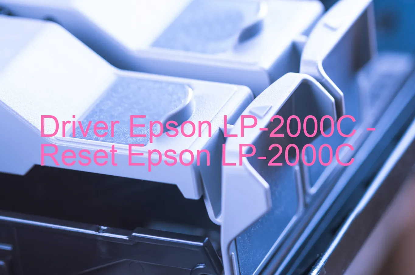 Epson LP-2000Cのドライバー、Epson LP-2000Cのリセットソフトウェア