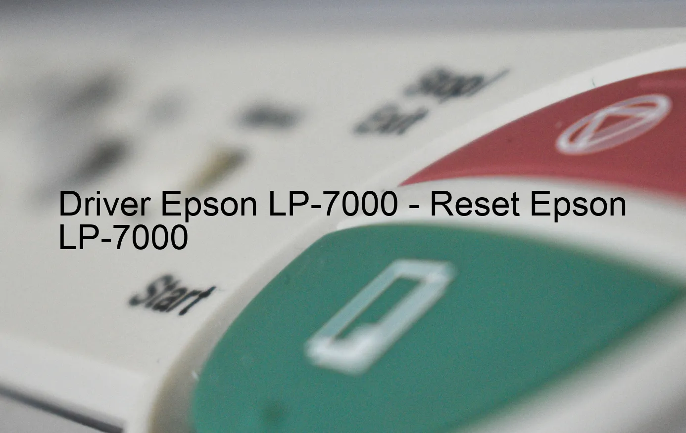 Epson LP-7000のドライバー、Epson LP-7000のリセットソフトウェア