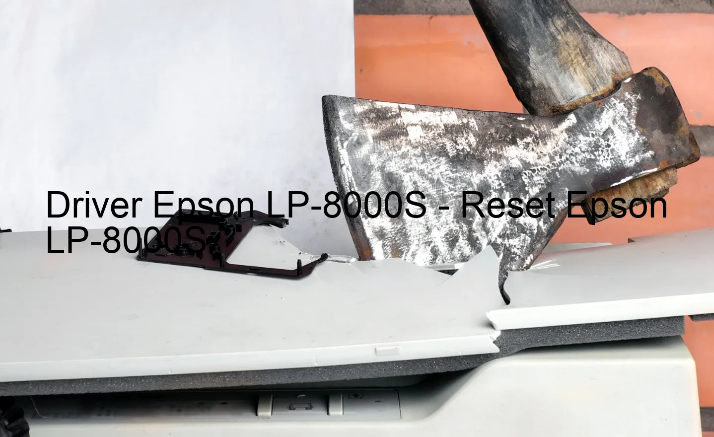 Epson LP-8000Sのドライバー、Epson LP-8000Sのリセットソフトウェア