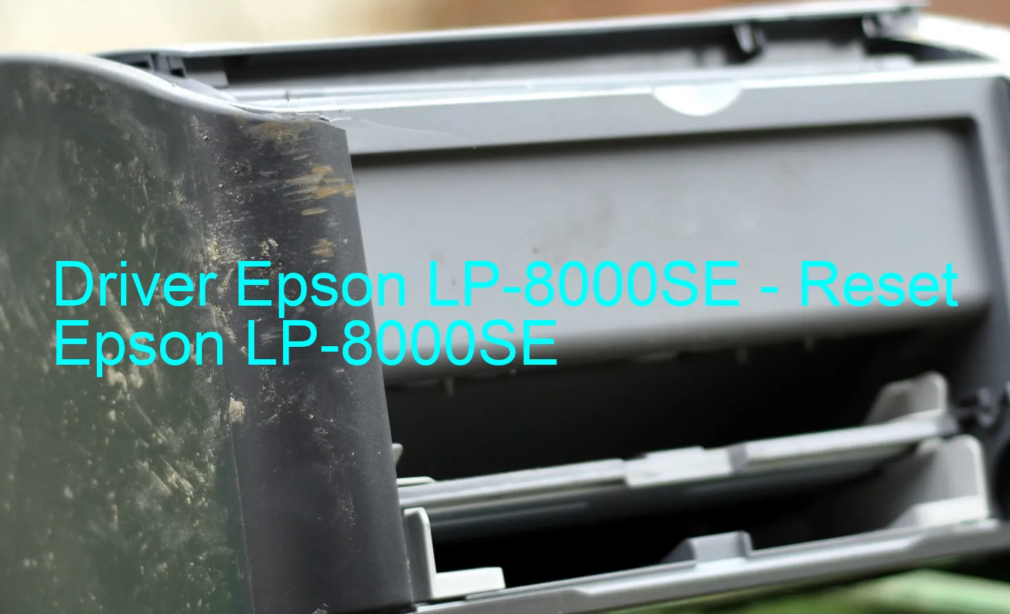 Epson LP-8000SEのドライバー、Epson LP-8000SEのリセットソフトウェア