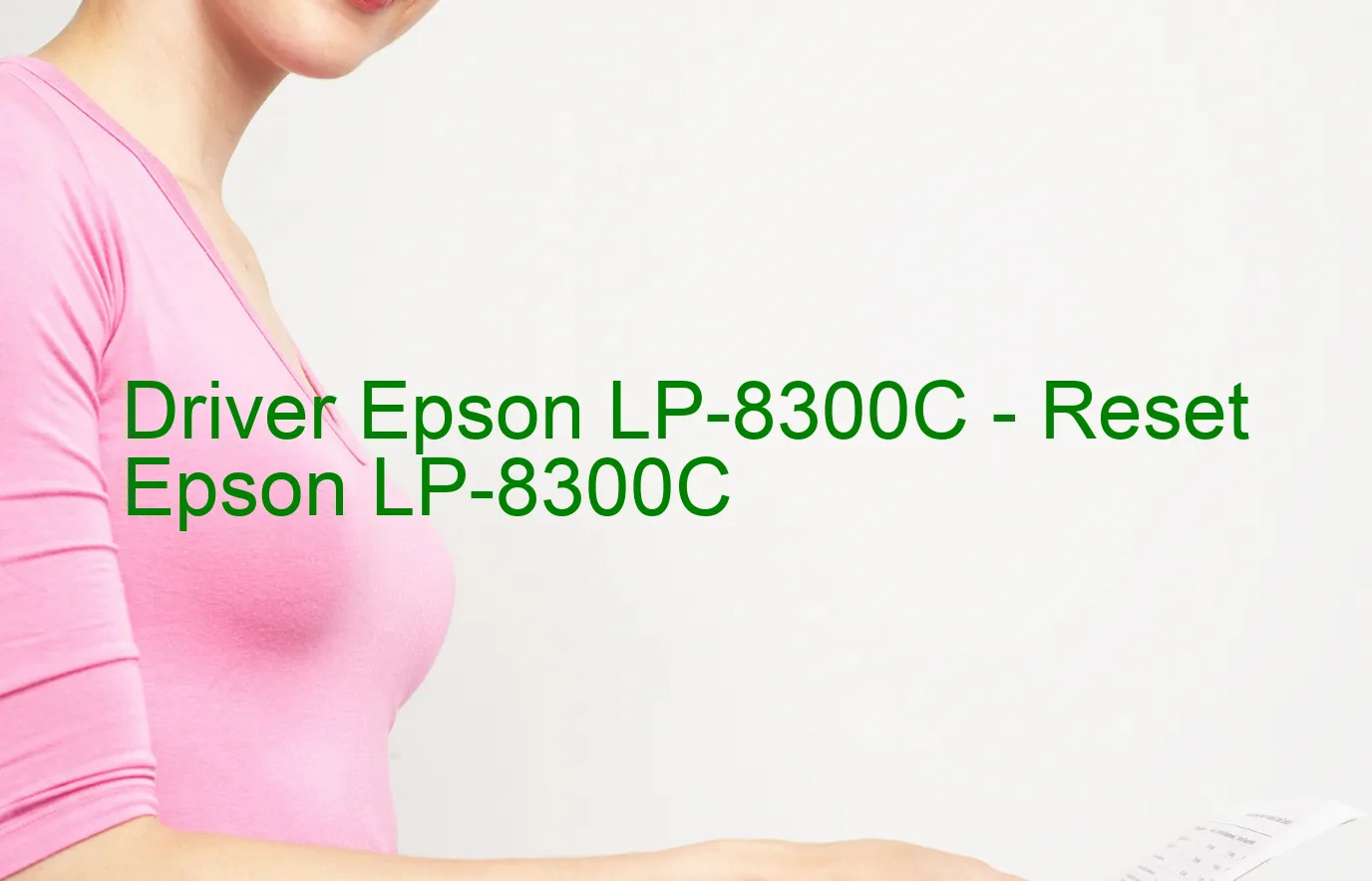 Epson LP-8300Cのドライバー、Epson LP-8300Cのリセットソフトウェア