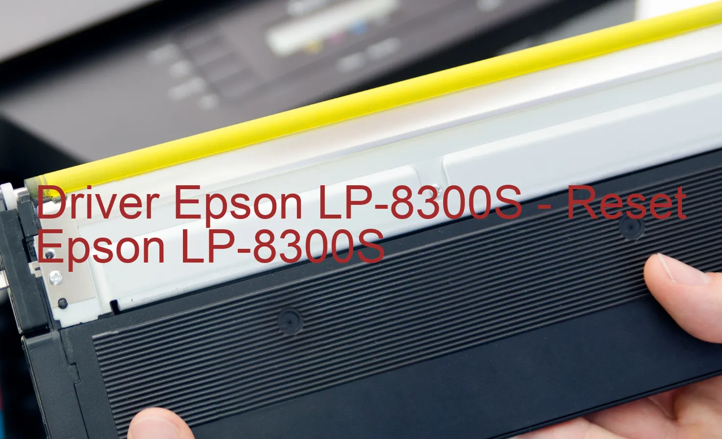 Epson LP-8300Sのドライバー、Epson LP-8300Sのリセットソフトウェア