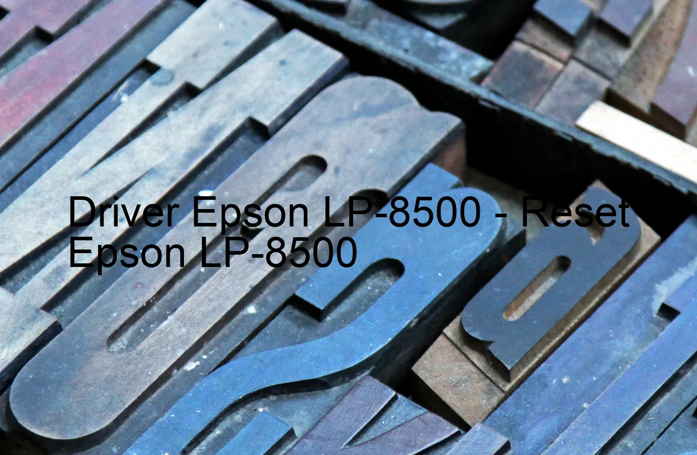Epson LP-8500のドライバー、Epson LP-8500のリセットソフトウェア