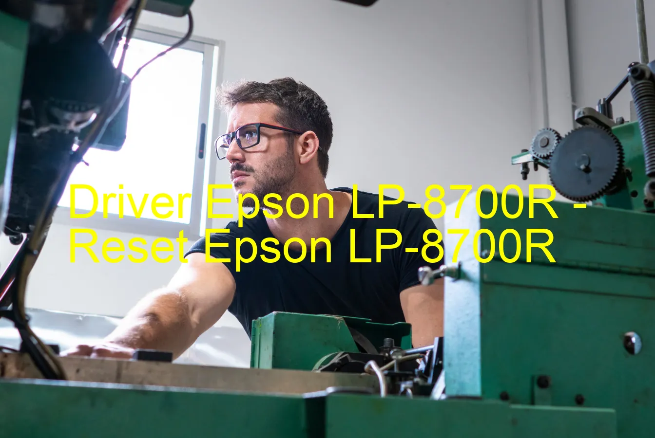 Epson LP-8700Rのドライバー、Epson LP-8700Rのリセットソフトウェア