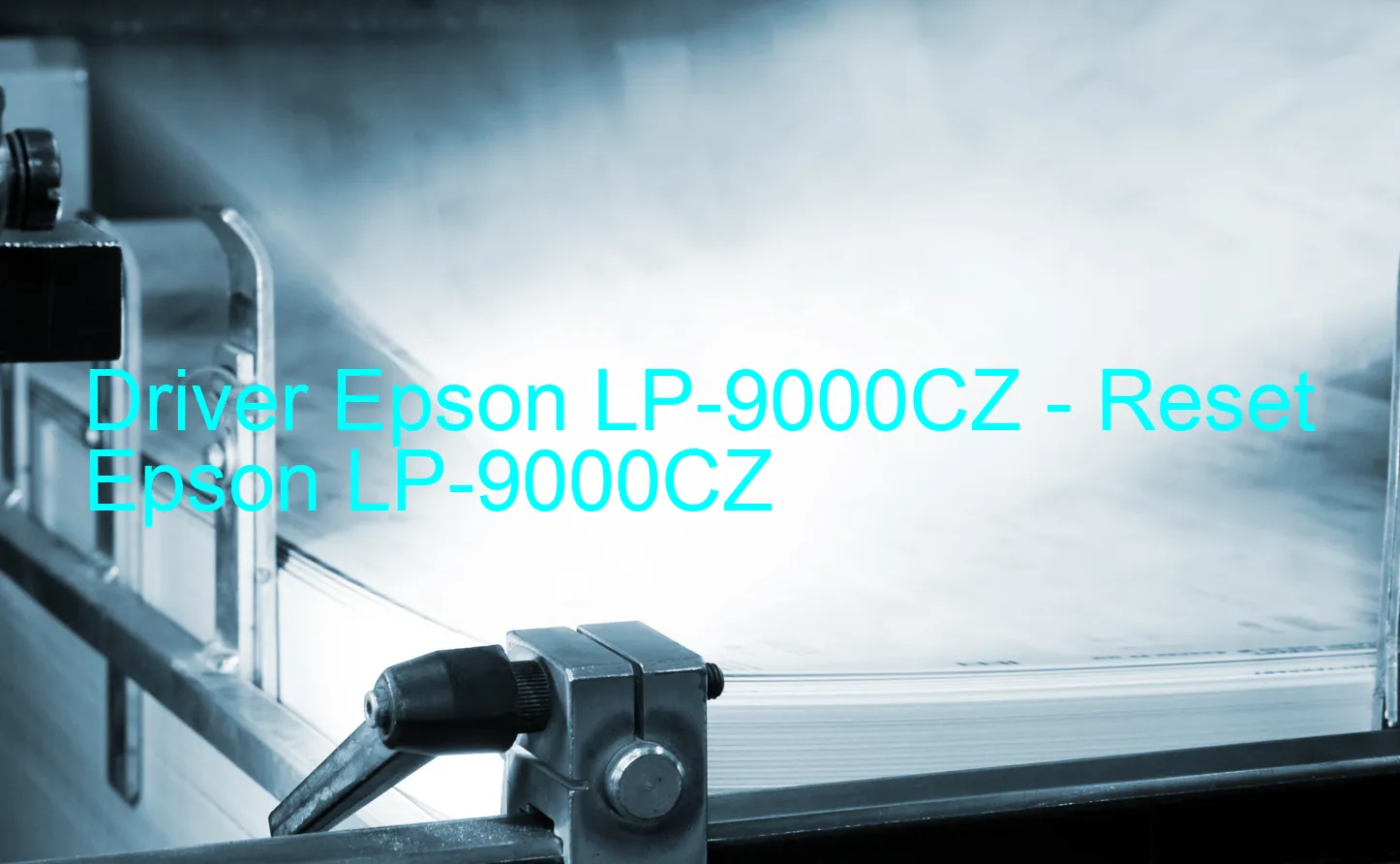 Epson LP-9000CZのドライバー、Epson LP-9000CZのリセットソフトウェア