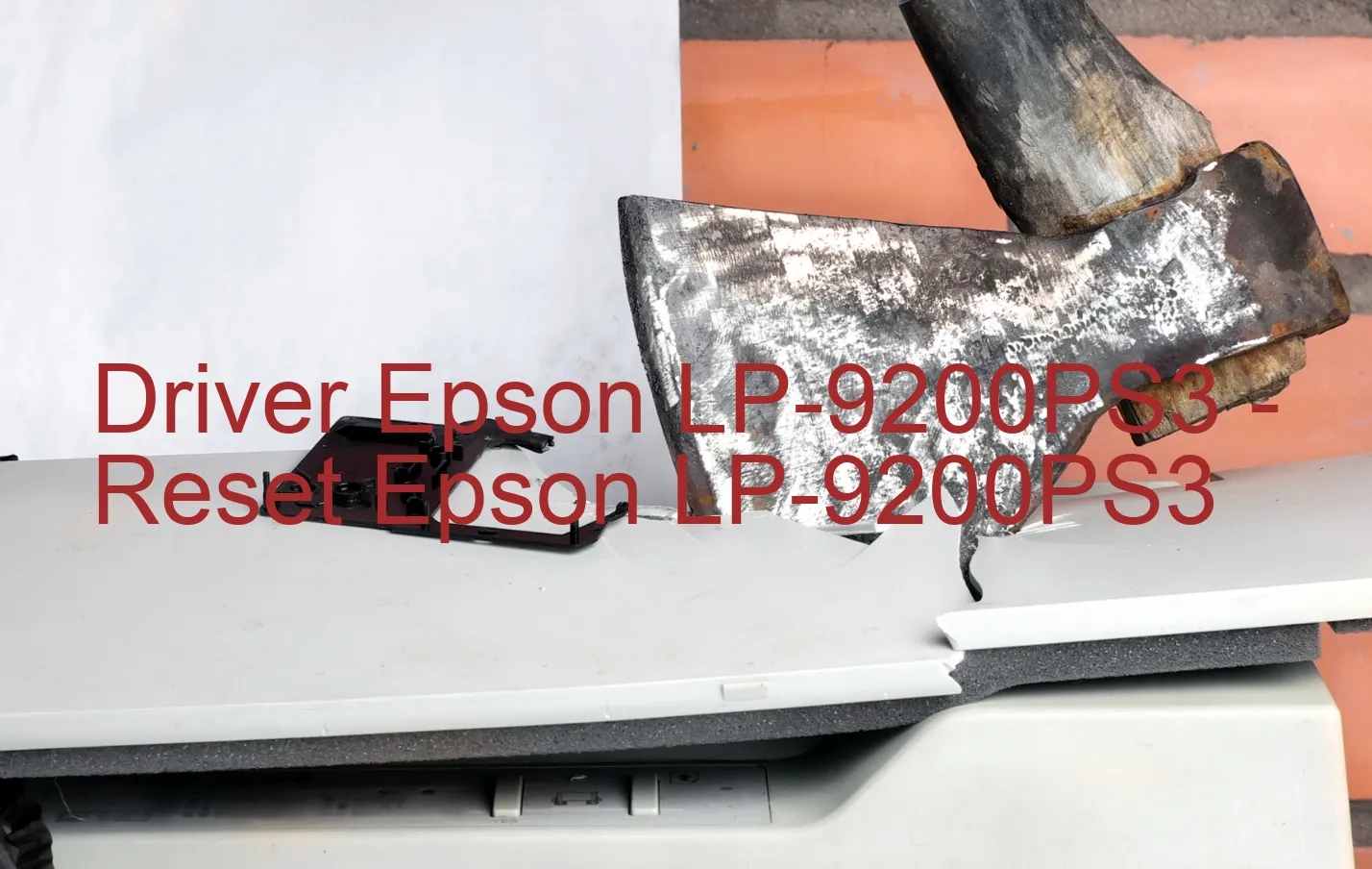 Epson LP-9200PS3のドライバー、Epson LP-9200PS3のリセットソフトウェア