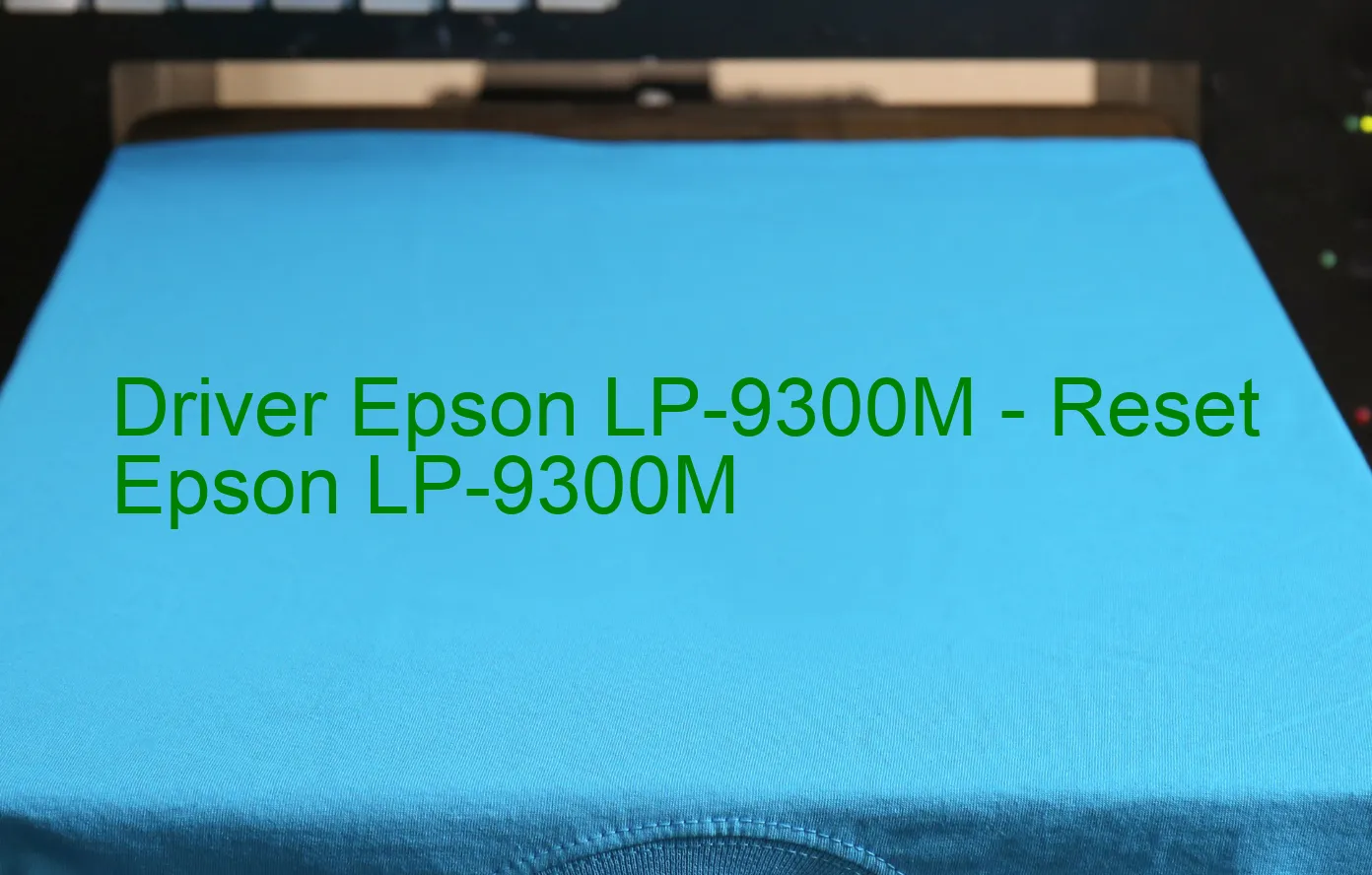 Epson LP-9300Mのドライバー、Epson LP-9300Mのリセットソフトウェア