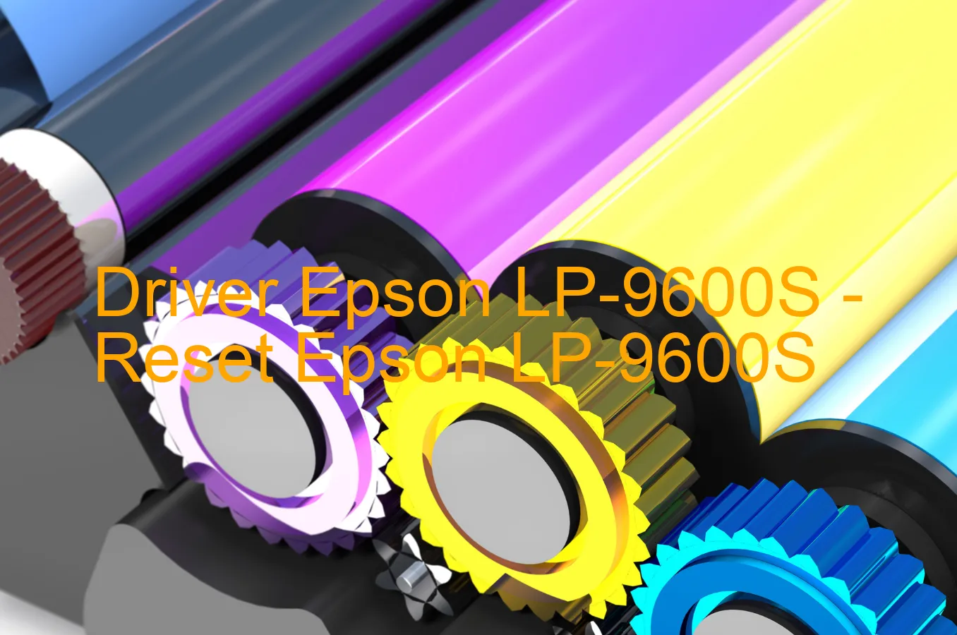 Epson LP-9600Sのドライバー、Epson LP-9600Sのリセットソフトウェア