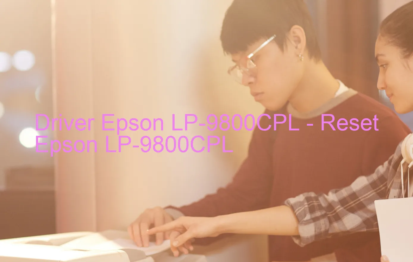 Epson LP-9800CPLのドライバー、Epson LP-9800CPLのリセットソフトウェア