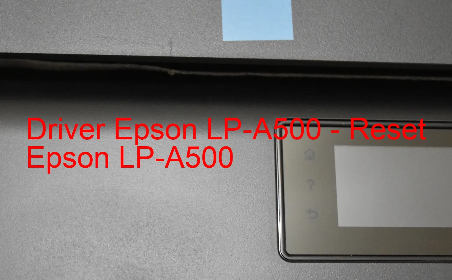 Epson LP-A500のドライバー、Epson LP-A500のリセットソフトウェア