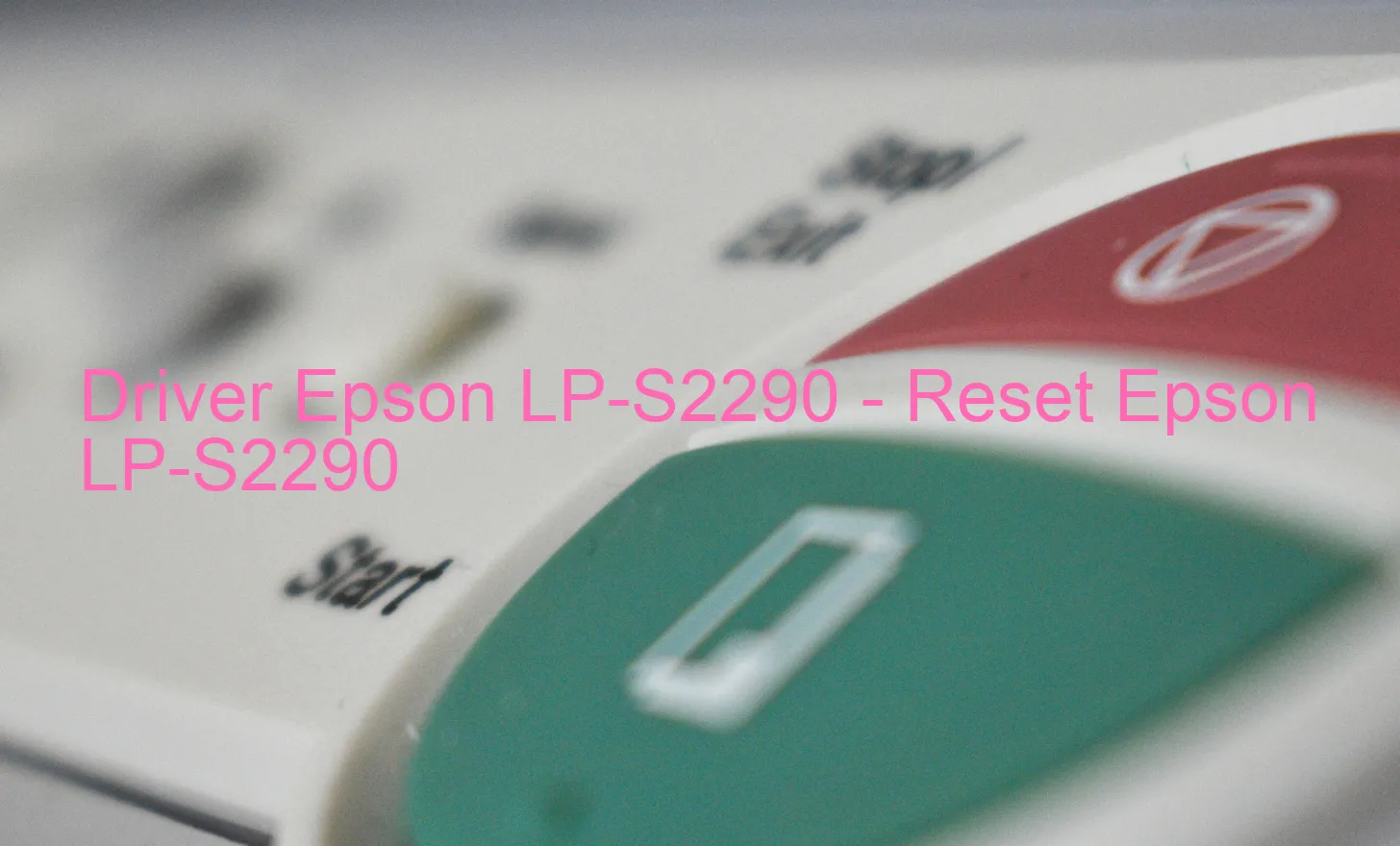Epson LP-S2290のドライバー、Epson LP-S2290のリセットソフトウェア