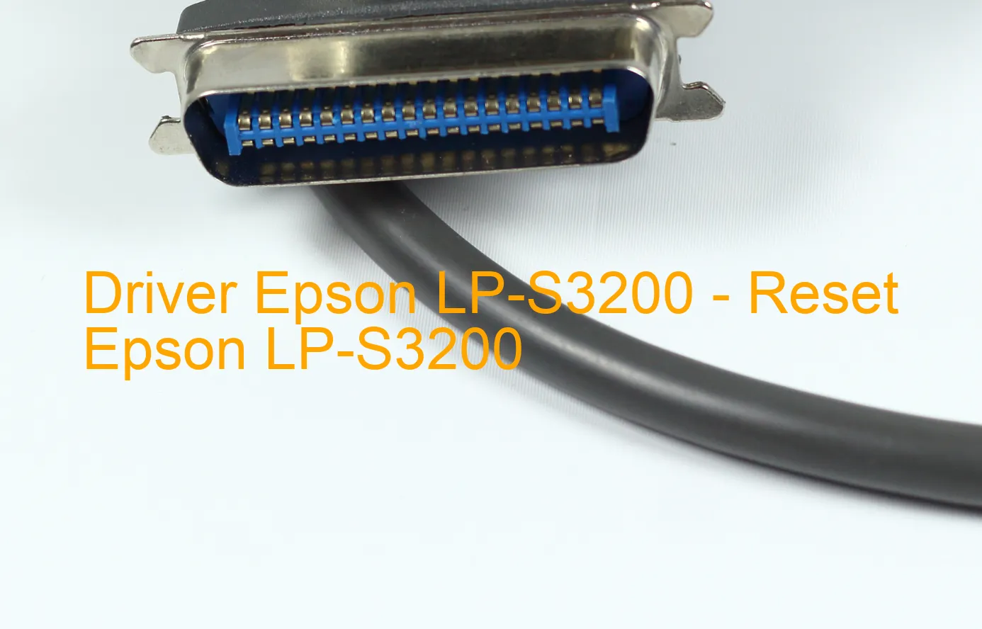 Epson LP-S3200のドライバー、Epson LP-S3200のリセットソフトウェア