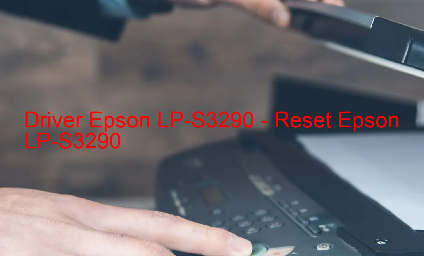 Epson LP-S3290のドライバー、Epson LP-S3290のリセットソフトウェア