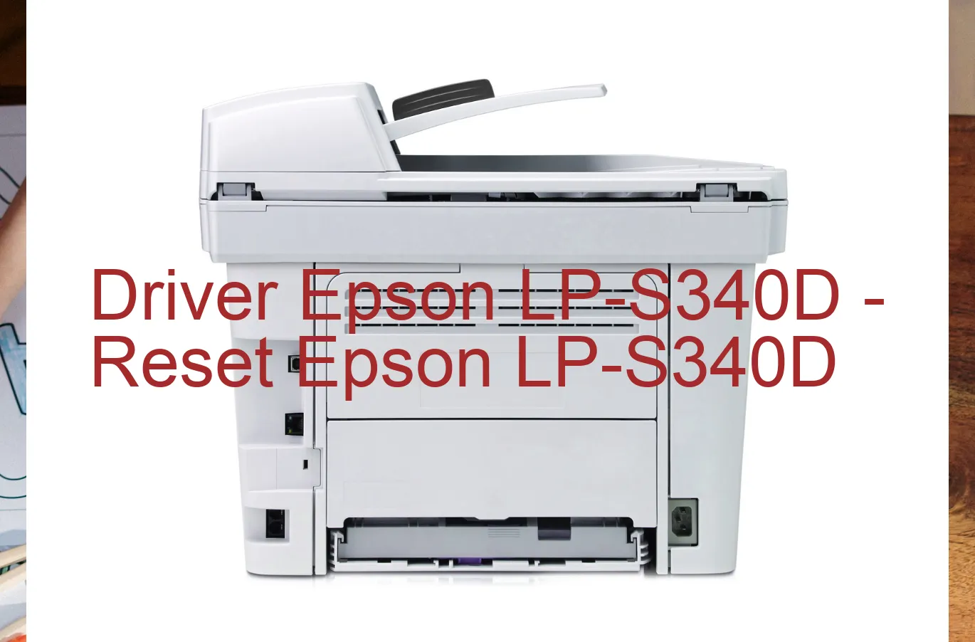Epson LP-S340Dのドライバー、Epson LP-S340Dのリセットソフトウェア