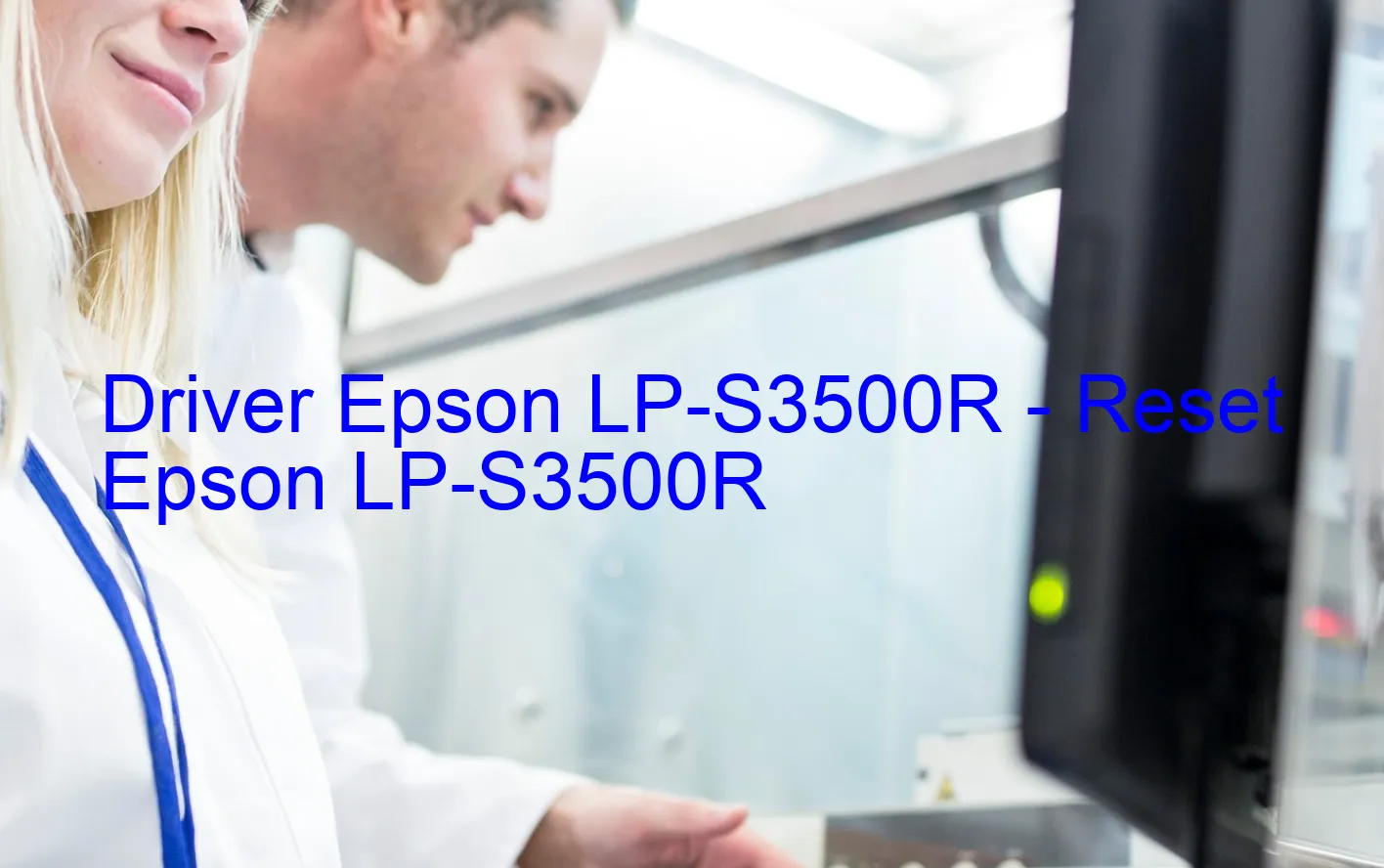 Epson LP-S3500Rのドライバー、Epson LP-S3500Rのリセットソフトウェア