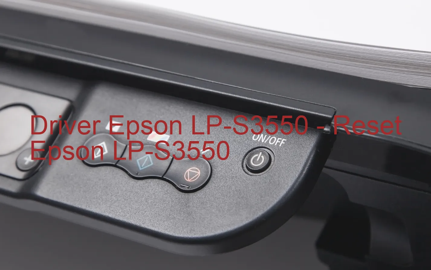 Epson LP-S3550のドライバー、Epson LP-S3550のリセットソフトウェア