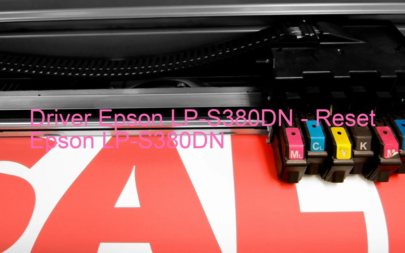 Epson LP-S380DNのドライバー、Epson LP-S380DNのリセットソフトウェア