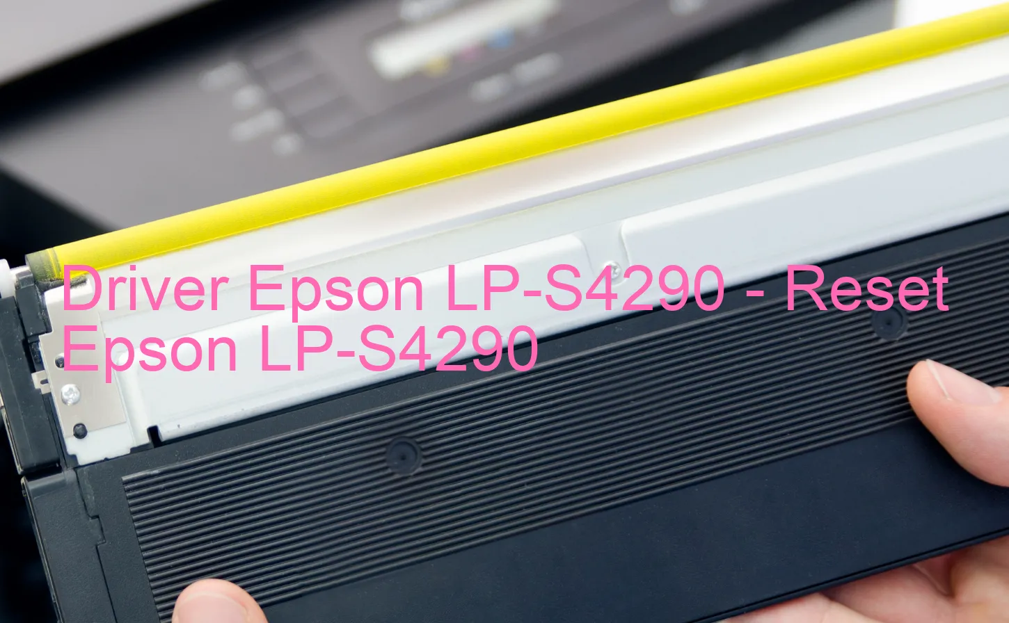 Epson LP-S4290のドライバー、Epson LP-S4290のリセットソフトウェア