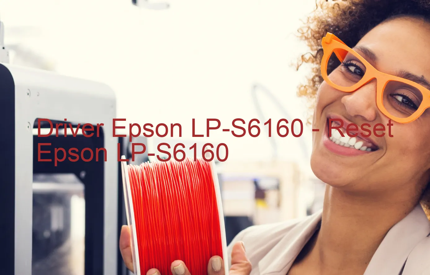 Epson LP-S6160のドライバー、Epson LP-S6160のリセットソフトウェア