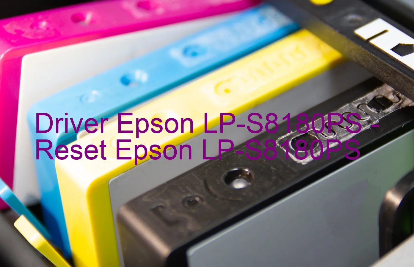 Epson LP-S8180PSのドライバー、Epson LP-S8180PSのリセットソフトウェア