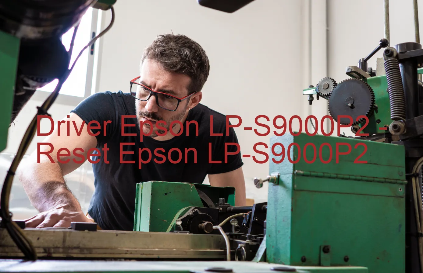 Epson LP-S9000P2のドライバー、Epson LP-S9000P2のリセットソフトウェア