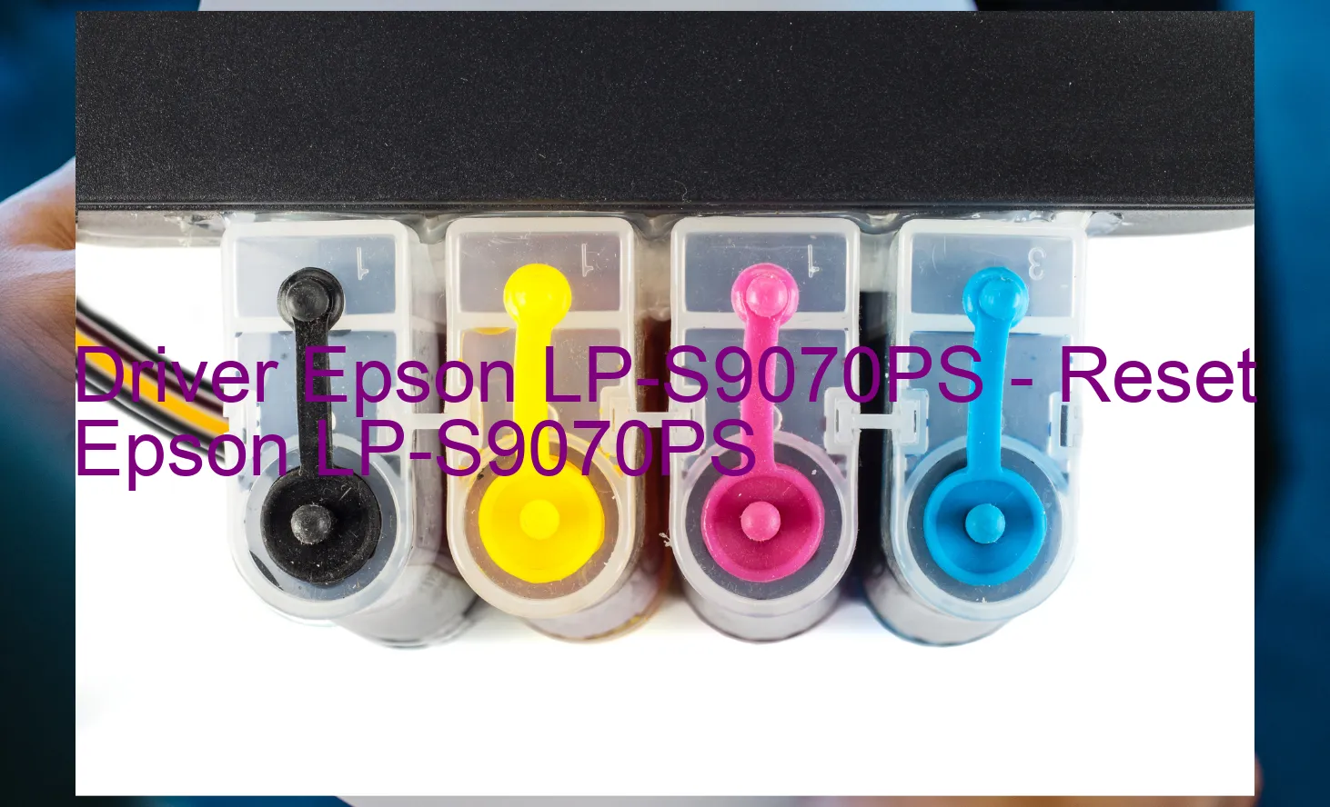 Epson LP-S9070PSのドライバー、Epson LP-S9070PSのリセットソフトウェア